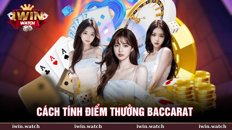 Cách tính điểm thưởng Baccarat