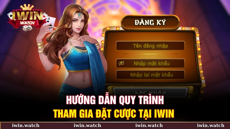 Hướng dẫn quy trình tham gia đặt cược tại iWin