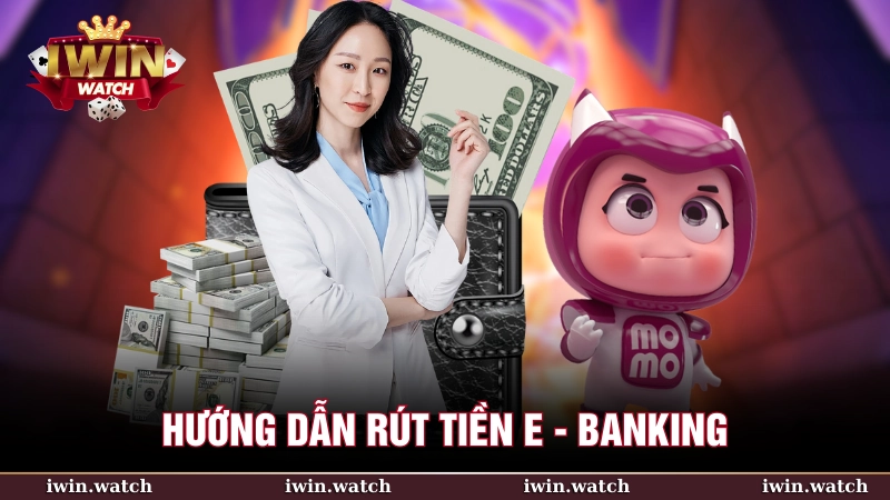 Hướng dẫn rút tiền E - Banking