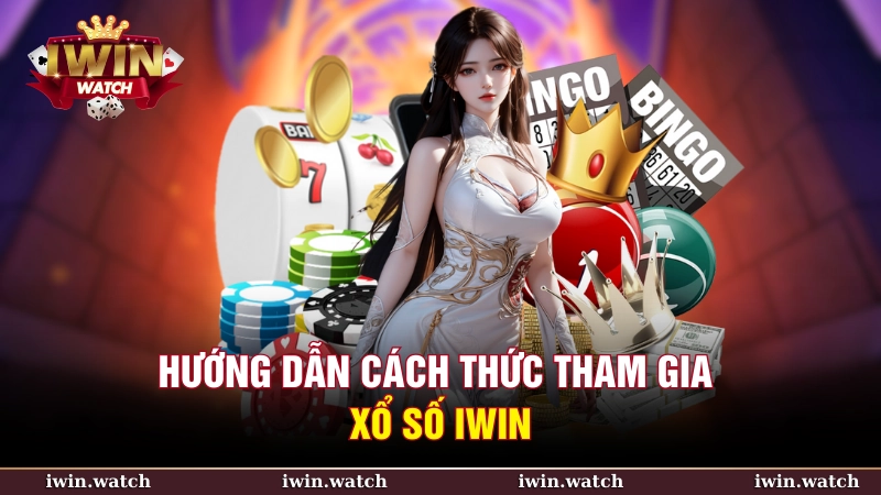 Hướng dẫn tham gia xổ số iWin