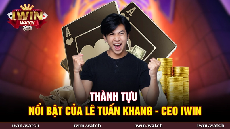 Thành tựu nổi bật của Lê Tuấn Khang - CEO iWin Club