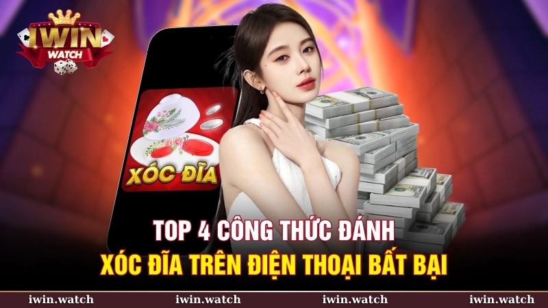 Top 4 công thức đánh xóc đĩa trên điện thoại bất bại