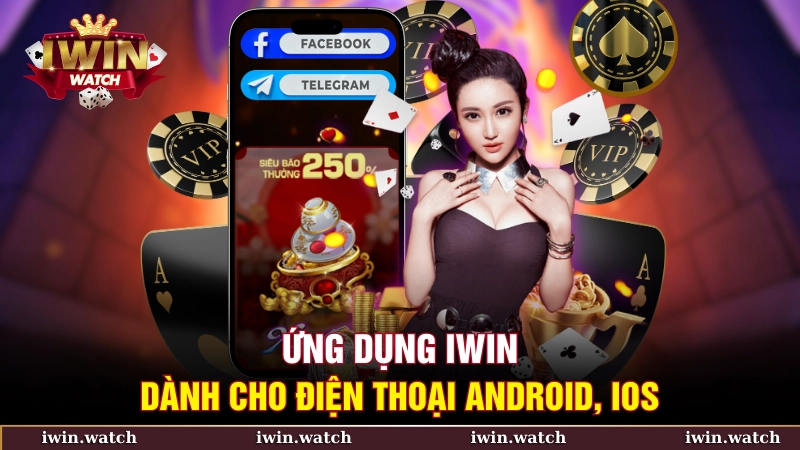 IWin cung cấp ứng dụng miễn phí cho Android, iOS